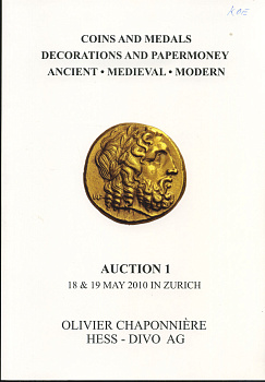 ХЕСС - ДИВО, ОЛИВЕР ШАПОННЬЕР АУКЦИОННЫЙ КАТАЛОГ №1, 18-19 МАЯ 2010, МОНТЫ И МЕДАЛИ, ЗНАКИ ОТЛИЧИЯ И БАНКНОТЫ. ДРЕВНИЕ, СРЕДНЕВЕКОВЫЕ И СОВРЕМЕННЫЕ 2010 HESS - DIVO, OLIVER CHAPONNIERE, COINS AND MEDALS, DECORATIONS AND PAPER MONEY. ANCIENT, MEDIEVAL, MOD