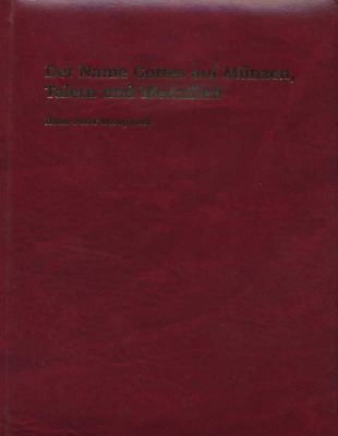ГАНС-ПЕТЕР МАРКВАРДТ ИМЯ БОЖЬЕ НА МОНЕТАХ, ТАЛЕРАХ И МЕДАЛЯХ 2004 HANS-PETER MARQUARDT, DER NAME GOTTES AUF MUNZEN, TALERN UND MEDAILLEN, 203 СТРАНИЦЫ + ЦВЕТНЫЕ ИЛЛЮСТРАЦИИ немецкий 00-01-10-05
