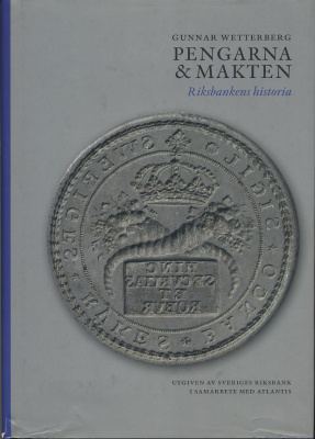 ГУННАР ВЕТТЕРБЕРГ ДЕНЬГИ И ВЛАСТЬ: ИСТОРИЯ НАЦИОНАЛЬНОГО БАНКА 2009 GUNNAR WETTERBERG PENGARNA AND MAKTEN: RIKSBANKENS HISTORIA, 511 СТРАНИЦ + ЦВЕТНЫЕ ИЛЛЮСТРАЦИИ 00-01-02-06