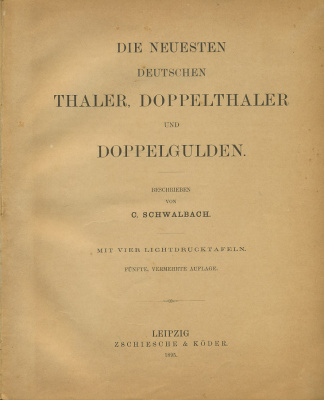 С. ШВАЛЬБАХ НОВЫЕ НЕМЕЦКИЕ ТАЛЕРЫ, ДВОЙНОЙ ТАЛЕР И ДВОЙНОЙ ГУЛЬДЕН 1895 C. SCHWALBACH DIE NEUSTEN DEUTSCHEN THALER, DOPPELTHALER UND DOPPELGYLDEN, КНИГА, РАССКАЗЫВАЮЩАЯ О НОВЫХ ВИДАХ МОНЕТ В РАЗНЫХ НЕМЕЦКИХ ЗЕМЛЯХ С ИЛЛЮСТРАЦИЯМИ 00-01-02-18