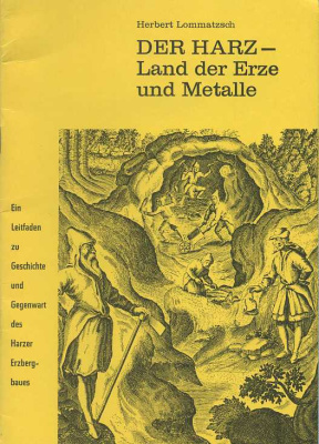 ГЕРБЕРТ ЛОМАТЧ ГАРЦ - ЗЕМЛЯ РУДЫ И МЕТАЛЛА ND HERBERT LOMMATSZCH, DER HARZ - LAND DER ERZE UND METALLE, 40 СТРАНИЦ + ИЛЛЮСТРАЦИИ немецкий 00-01-10-15