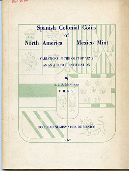 Spanish Colonial coins of North America, Mexico Mint Испанские колониальные монет Северной Америки, Мехико монетный двор, 1962, 54 страниц, таблицы 00-00
