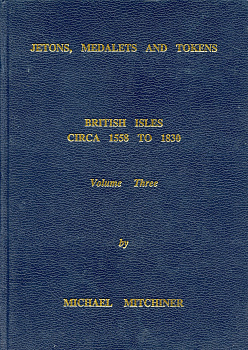 М. Митчинер, Жетоны, медали и токены. Британские острова 1558-1830, том 3, Лондон 1998   M. Mitchiner, Jetons, Medalets & Tokens. British Isles 1558 to 1830, Londen 1998. bibl-002