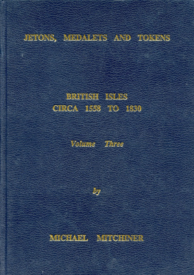 М. Митчинер, Жетоны, медали и токены. Британские острова 1558-1830, том 3, Лондон 1998   M. Mitchiner, Jetons, Medalets & Tokens. British Isles 1558 to 1830, Londen 1998. bibl-002