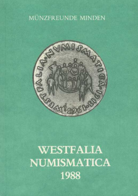 ОБЪЕДИНЕНИЕ ДРУЗЕЙ МОНЕТЫ ЧАСТЬ 13. ВЕСТФАЛЬСКАЯ НУМИЗМАТИКА 1913-1963 1988 MUNZFREUNDE MINDEN, WESTFALIA NUMISMATICA, 121 СТРАНИЦА + ИЗОБРАЖЕНИЯ немецкий 00-01-10-04