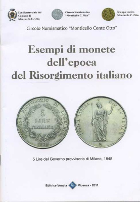 НУМИЗМАТИЧЕСКОЕ ОБЩЕСТВО 'MONTICELLO CONTE OTTO' ПРИМЕРЫ ИТАЛЬЯНСКИХ МОНЕТ ЭПОХИ РИСОРДЖИМЕНТО 2011 CIRCOLO NUMISMATICO 'MONTICELLO CONTE OTTO', ESEMPI DI MONETE DELL`EPOCA DEL RISORGIMENTO ITALIANO, 44 СТРАНИЦЫ + ЦВЕТНЫЕ ИЛЛЮСТРАЦИИ 00-01-06-29