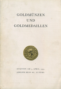 АДОЛЬФ ГЕСС АУЦКИОННЫЙ КАТАЛОГ. ЗОЛОТЫЕ МОНЕТЫ И МЕДАЛИ. 5 АПРЕЛЯ 1955 1955 ADOLPH HESS, AUKTIONKATALOG 5. APRIL 1955, GOLDMUNZEN UND GOLD MEDAILLEN, 47 СТРАНИЦ + 16 ТАБЛИЦ С ИЛЛЮСТРАЦИЯМИ 00-01-07-06