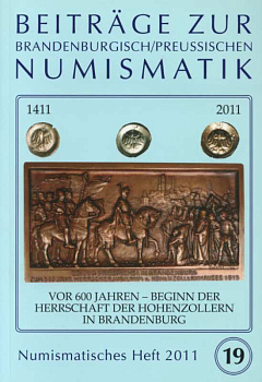 НУМИЗМАТИЧЕСКОЕ ИЗДАНИЕ ОЧЕРК О БРАНДЕНБУРЖСКОЙ И ПРУССКОЙ НУМИЗМАТИКЕ. 600 ЛЕТ С ВОСХОЖДЕНИЯ НА ТРОН ГОГЕНЦОЛЛЕРНОВ В БРАНДЕНБУРГЕ 2011 NUMISMATISCHES HEFT, BEITRAGE ZUR BRANDENBURGISCH/PREUSSISCHEN NUMISMATIK. VOR 600 JAHREN - BEGINN DER HERRSCHAFT DER