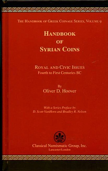 HOOVER, OLIVER D. THE HANDBOOK OF GREEK COINAGE SERIES. VOLUME 9. HANDBOOK OF SYRIAN COINS. ROYAL AND CIVIC ISSUES 4TH TO 1ST CENTURIES BC. 6-6-70-12
