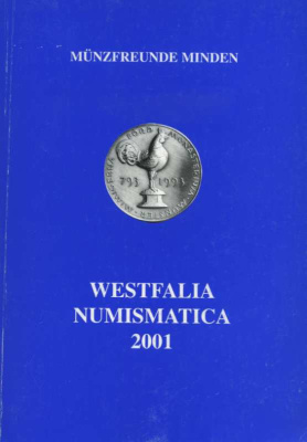 ОБЪЕДИНЕНИЕ ЛЮБИТЕЛЕЙ МОНЕТ НУМИЗМАТИКА ВЕСТФАЛИИ 2001 MUNZFREUNDE MINDEN, WESTFALIA NUMISMATICA, 180 СТРАНИЦ + ИЛЛЮСТРАЦИИ немецкий 00-01-13-04