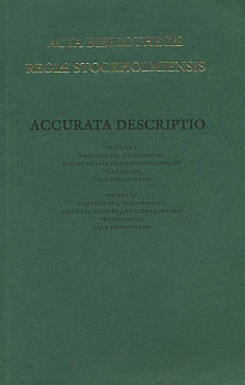 Королевский мюнцкабинет акты стокгольмской королевской библиотеки. Описание. Документы, связанные с картографией, нумизматикой, востоковедением и библиотековедением специально для Уллы Эренсвэрд 2003 ACTA BIBLIOTHECAE REGIAE STOCKHLMESIENSIS 00-01-05-01